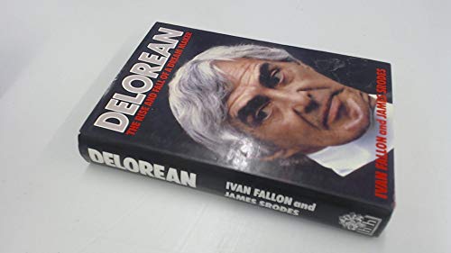 DeLorean: The Rise and Fall of a Dream Maker (9780241110874) by Ivan Fallon