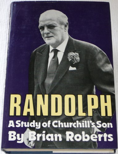Beispielbild fr Randolph : A Study of Churchill's Son zum Verkauf von Better World Books