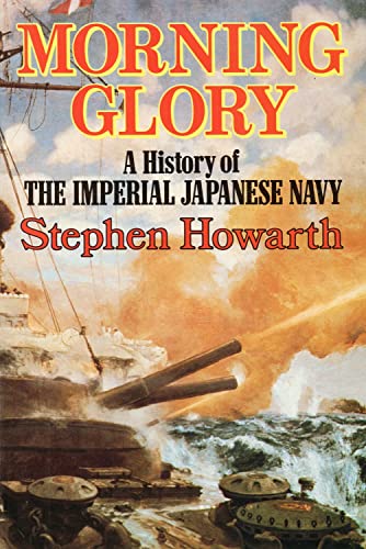 Morning Glory: A History of the Imperial Japanese Navy