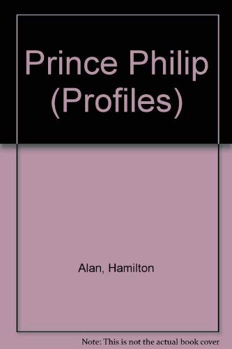 Prince Philip (Profiles) (9780241111673) by Hamilton, Alan