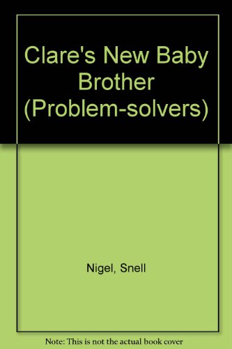Imagen de archivo de Clare's New Baby Brother (Problem-solvers) a la venta por Goldstone Books