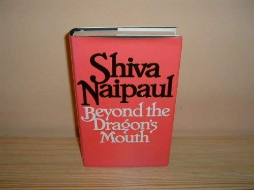 BEYOND THE DRAGON'S MOUTH: Stories and Pieces. (9780241112823) by Naipaul, Shiva.