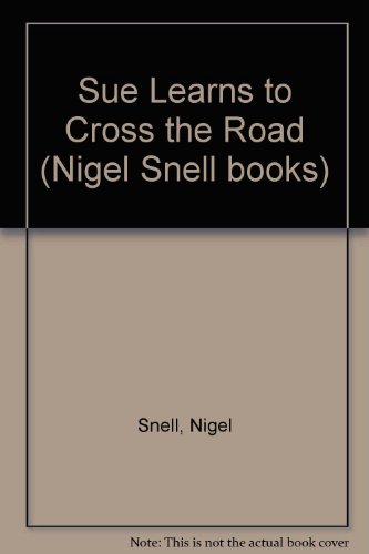 9780241112991: Sue Learns to Cross the Road (Nigel Snell books)