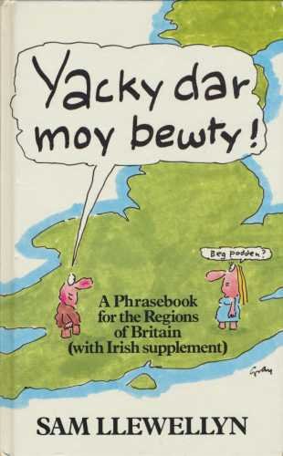 Stock image for Yacky Dar Moy Bewty: A Phrasebook for the Regions of Britain for sale by WorldofBooks