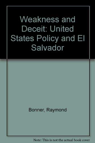Stock image for Weakness and Deceit - U. S. Policy and El Salvador - Englische Ausgabe for sale by Sammlerantiquariat