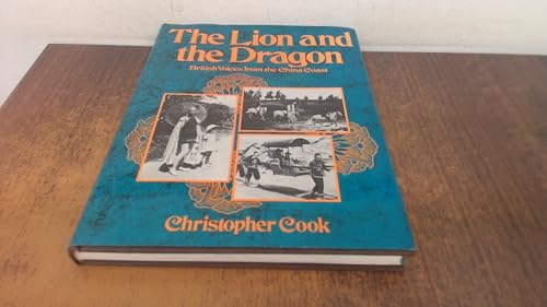 Beispielbild fr The Lion and the Dragon - British Voices from the China Coast zum Verkauf von WorldofBooks