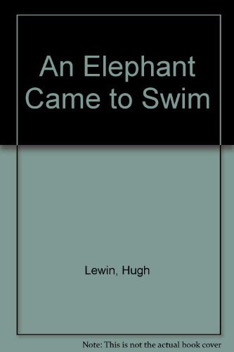 An Elephant Came to Swim (9780241114322) by Lewin, Hugh; Kopper, Lisa