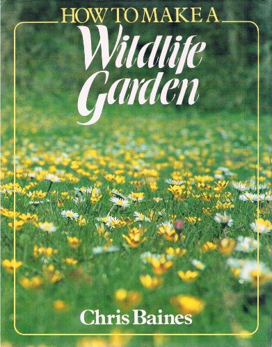 Stock image for How to Make a Wildlife Garden for sale by AwesomeBooks