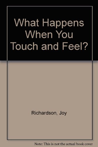 Beispielbild fr What Happens When You Touch and Feel? zum Verkauf von AwesomeBooks