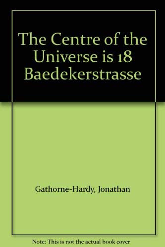 Beispielbild fr The Centre of the Universe is 18 Baedekerstrasse zum Verkauf von WorldofBooks