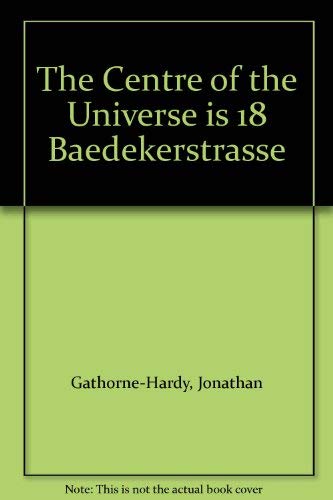 Imagen de archivo de The Centre of the Universe is 18 Baedekerstrasse a la venta por Nealsbooks