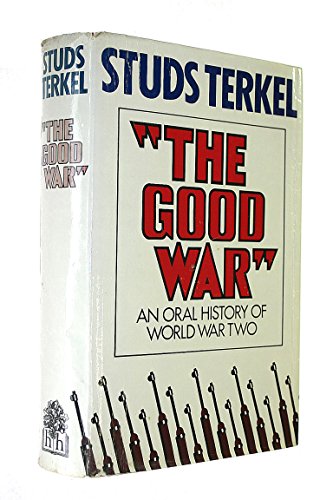 Beispielbild fr The Good War: An Oral History of World War Two zum Verkauf von Anybook.com