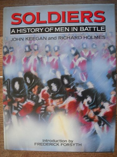 Stock image for Soldiers: A History of Men in Battle for sale by AwesomeBooks