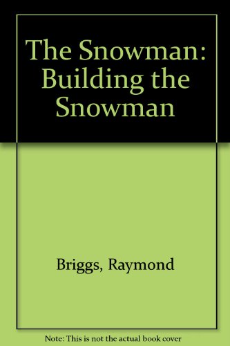 9780241117057: The Snowman: Building the Snowman
