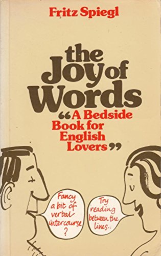 Stock image for The Joy of Words: A Bedside Book For English Lovers for sale by WorldofBooks