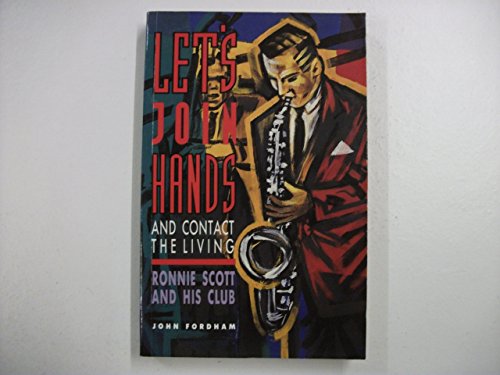 Beispielbild fr Let's Join Hands and Contact the Living: Ronnie Scott and his Club zum Verkauf von WorldofBooks