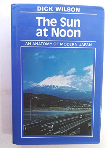 Imagen de archivo de The Sun at Noon: An Anatomy of Modern Japan a la venta por Victoria Bookshop