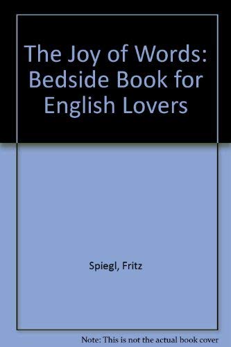 Stock image for The Joy of Words: Bedside Book for English Lovers for sale by WorldofBooks
