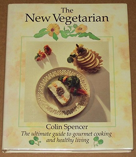 Beispielbild fr The New Vegetarian: The Ultimate Guide to Gourmet Cooking and Healthy Living zum Verkauf von WorldofBooks