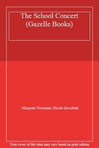 The School Concert (Gazelle) (Gazelle Books) (9780241119105) by Marjorie Newman; Nicole Goodwin
