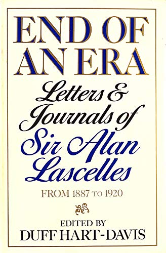 Imagen de archivo de End of an era: Letters and journals of Sir Alan Lascelles, 1887-1920 a la venta por Byrd Books