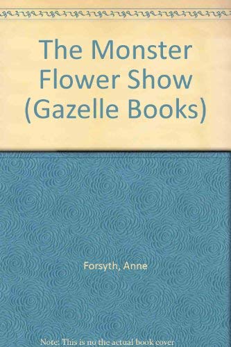 Stock image for The Monster Flower Show (Gazelle Books) for sale by Reuseabook