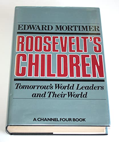 Beispielbild fr Roosevelt's Children: Tomorrow's World Leaders And Their World zum Verkauf von WorldofBooks