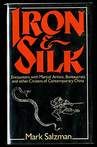 9780241120804: Iron & Silk: Encounters with Martial Artists, Bureaucrats and other Citizens of Contemporary China