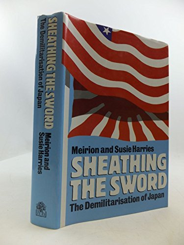 Imagen de archivo de Sheathing the Sword: The Demilitarisation of Japan a la venta por Rare Reads