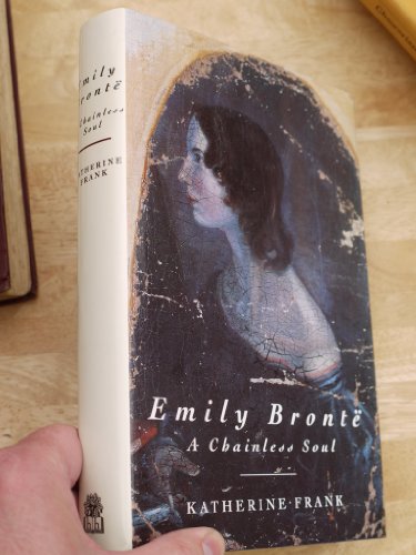 9780241121993: EMILY BRONTE: A CHAINLESS SOUL