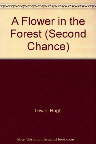 Stock image for A Flower in the Forest (Second Chance) for sale by Kennys Bookstore