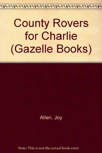 Beispielbild fr County Rovers for Charlie (Gazelle Books) zum Verkauf von AwesomeBooks