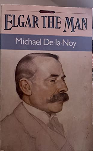Beispielbild fr Elgar: The Man zum Verkauf von Reuseabook