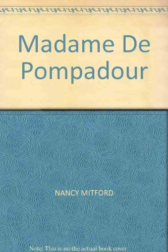 Madame De Pompadour - Mitford, Nancy