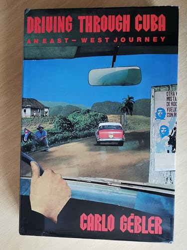 Stock image for Driving Through Cuba : An East-West Journey for sale by M. W. Cramer Rare and Out Of Print Books