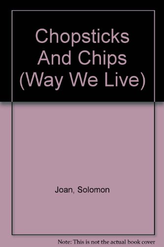 Imagen de archivo de Chopsticks And Chips (Way We Live) a la venta por AwesomeBooks