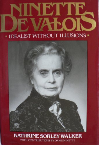 Stock image for Ninette De Valois: Idealist without Illusions: An Idealist without Illusions for sale by WorldofBooks