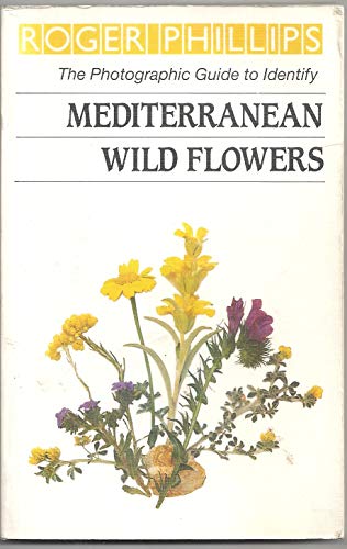 Stock image for Mediterranean Wild Flowers (Roger Phillips guides) for sale by Reuseabook