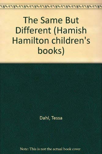 The same but different (Hamish Hamilton children's books) (9780241124567) by Tessa Dahl