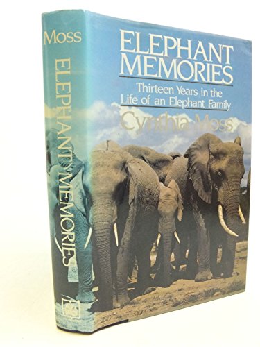Stock image for ELEPHANT MEMORIES: THIRTEEN YEARS IN THE LIFE OF AN ELEPHANT FAMILY for sale by ThriftBooks-Dallas