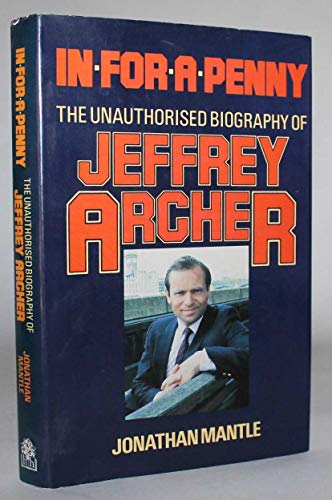 Imagen de archivo de In for a Penny: The Unauthorised Biography of Jeffrey Archer a la venta por WorldofBooks