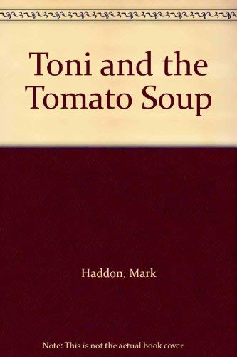 Toni and the Tomato Soup (9780241124888) by Mark Haddon