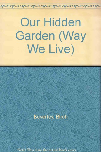 Stock image for Our Hidden Garden (Way We Live) for sale by Bahamut Media