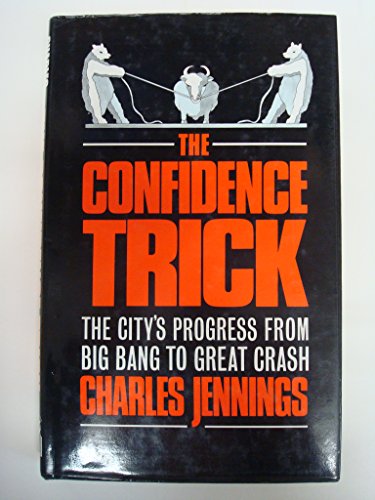 Beispielbild fr The Confidence Trick: The Citys Progress from Big Bang to Great Crash zum Verkauf von Reuseabook