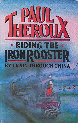 9780241125472: Riding the Iron Rooster: By Train Through China [Lingua Inglese]