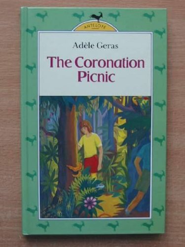 The Coronation Picnic (Antelope Books) (9780241125540) by Geras, Adele