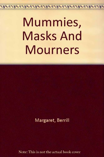Mummies, Masks And Mourners (9780241125571) by Margaret, Berrill
