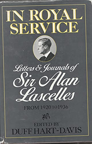 Beispielbild fr In Royal Service : Letters and Journals of Sir Alan Lascelles, 1920-36 zum Verkauf von Better World Books Ltd