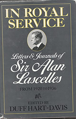 Stock image for In Royal Service : Letters and Journals of Sir Alan Lascelles, 1920-36 for sale by Better World Books Ltd