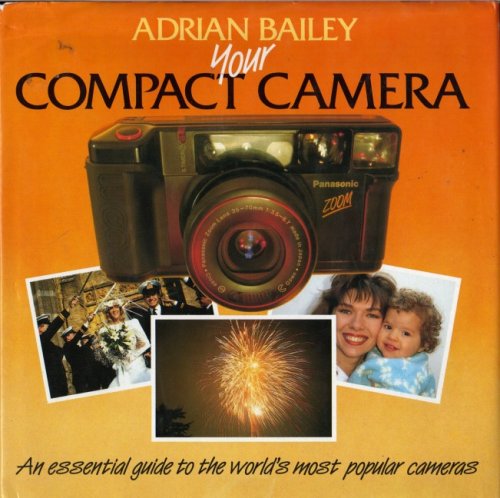 Imagen de archivo de Your Compact Camera: An Essential Guide to the World's Most Popular Cameras a la venta por WorldofBooks